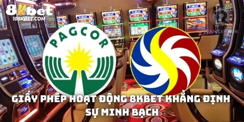 Giấy phép hoạt động 8Kbet khẳng định sự minh bạch