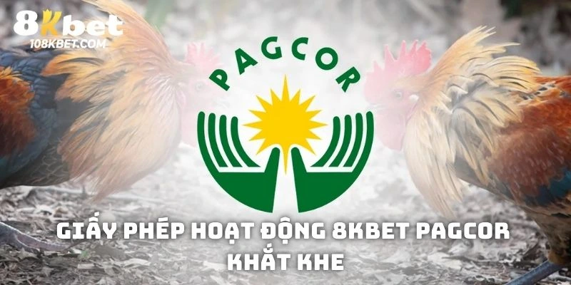 Giấy phép hoạt động 8Kbet PAGCOR khắt khe 