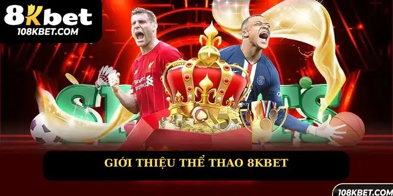 Giới thiệu sảnh thể thao 8Kbet Casino