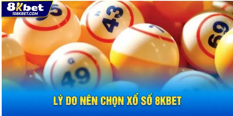 Ưu điểm nổi bật tại sảnh xổ số nhà cái 8kbet